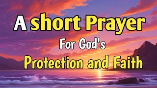 Dear Lord,Prayer for Protection, Faith, and Guidance | A Powerful Prayer for Strength and Peace
