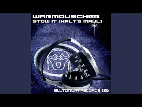 Stow It (Halt's Maul) (Blutonium Boy vs. Thilo Mix)