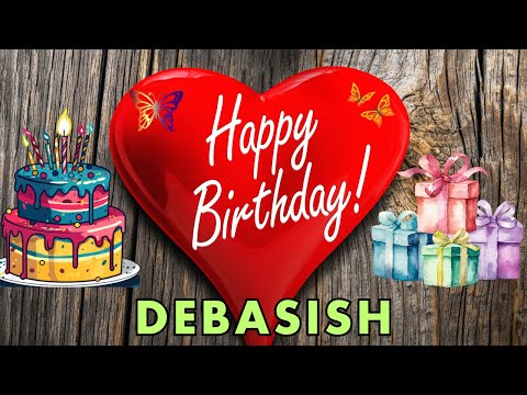 Happy Birthday Debasish, Birthday Wishes, Birthday Song, hbd