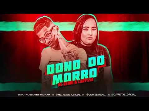 MC REINO E MC LARYSSA - DONO DO MORRO - DJ CHAPA