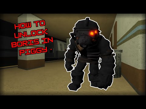 HOW TO UNLOCK BORIS IN PIGGY