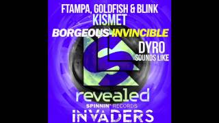 FTampa, Goldfish & Blink Vs Borgeous Vs Dyro - Sounds Like An Invincible Kismet (Invaders Mashup)