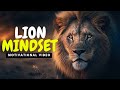 Mindset of a Lion| This Video will change your mindset.