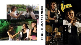 EP 04 - EL JAZZ Y LA MUJER - Kómo es dedicarse a la música como mujer instrumentista de Jazz