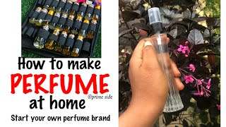 HOW TO MAKE PERFUME AT HOME | DIY PERFUME | START YOUR OWN PERFUME BRAND | PRIME SIDE