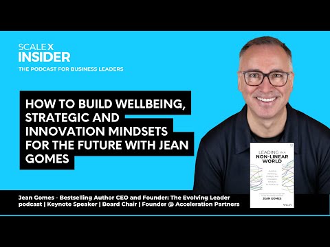 Jean Gomes: How to build wellbeing, strategic and innovation mindsets for the future