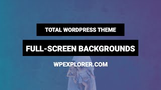 Full Screen Backgrounds | Total WordPress Theme
