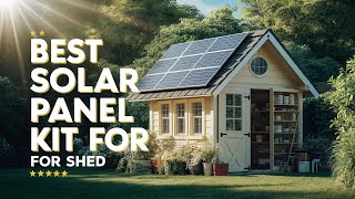 ⭕ Top 5 Best Solar Panel Kit for Shed 2025 [Review and Guide]
