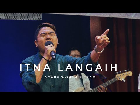 ITNA LANGAIH / WorshipLeader - Pastor KhaiPi / Agape Music / Agape Media / Agape Church Kalaymyo