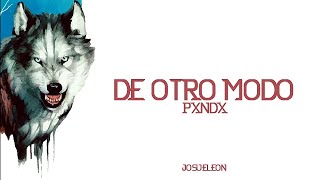 PXNDX - De Otro Modo - Letra