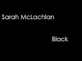 Sarah McLachlan - Black (lyrics)
