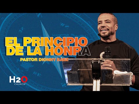 El Principio de La Honra I Pastor Dionny Báez I Serie: Riquezas verdaderas Pt 7