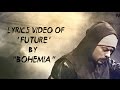 BOHEMIA Lyrics Video Of Future By Bohemia