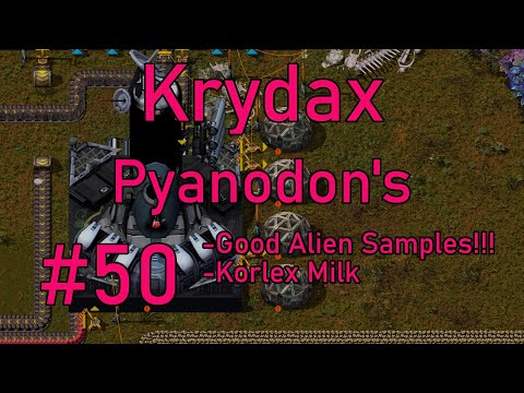 Factorio 1.1 Pyanodon's #50 - Alien Samples are Good. . .