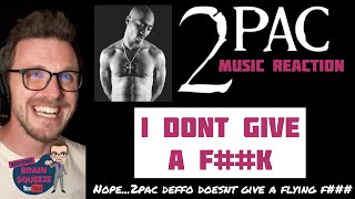 2pac - I Don&#39;t Give A F**k (UK Reaction) | YEP, 2PAC DEFINATELY DIDNT GIVE A FLYING F***!!