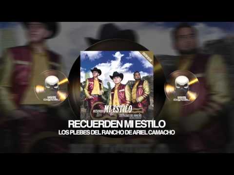 LOS PLEBES DEL RANCHO DE ARIEL CAMACHO - RECUERDEN MI ESTILO (RECUERDEN MI ESTILO)