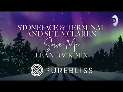 SUNDAY CHILL PICK: Stoneface & Terminal and Sue McLaren - Save Me (Lean Back Mix) [PureBliss]