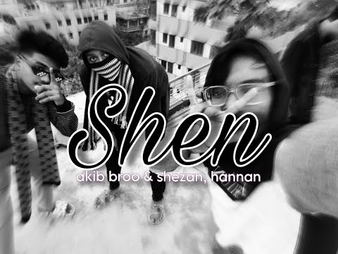 AKIB BRO, SHEZAN, HANNAN - SHEN [সেন] (Lyrics video)