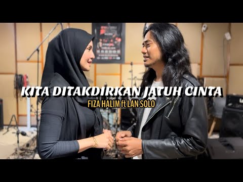 KITA DITAKDIRKAN JATUH CINTA - FIZA HALIM ft LAN SOLO