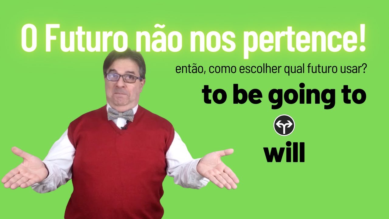 Qual Futuro usar? WILL ou TO BE GOING TO