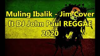 Muling Ibalik - Jim Cover ft DJ John Paul REGGAE 2020