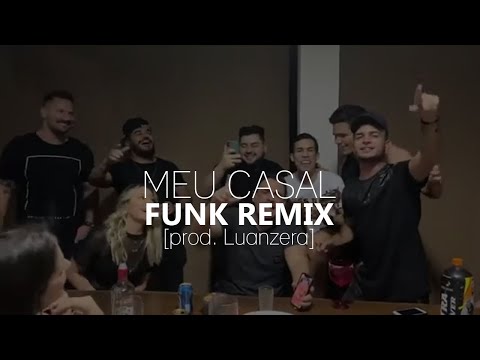 Meu Casal (FUNK REMIX) [prod. Luanzera]