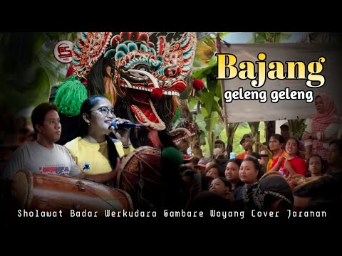 BAJANG GELENG GELENG DENGAR LAGU WERKUDARA GAMBARE WAYANG SHOLAWAT BADAR VERSI JARANAN PUTRO WIBOWO