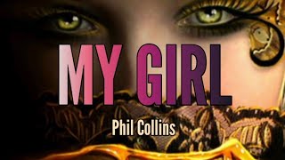 My Girl ( Lyrics ) ~ Phil Collins #philcollins #mygirl #musiclyrics #oldsongs