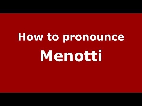 How to pronounce Menotti