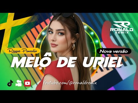 MELÔ DE URIEL 3 - REGGAE REMIX 2026 - U N EYE - REGGAE EXCLUSIVO @RONALDREMIX Reggae Pancadão