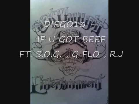 DIEGO13 AKA JO-ANGEL - IF U GOT BEEF - FT. S O G  , G FLO , R J