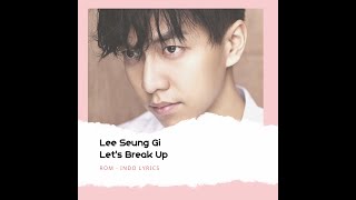 Lee Seung Gi - Let&#39;s Break Up | Rom- Indo Lyrics |