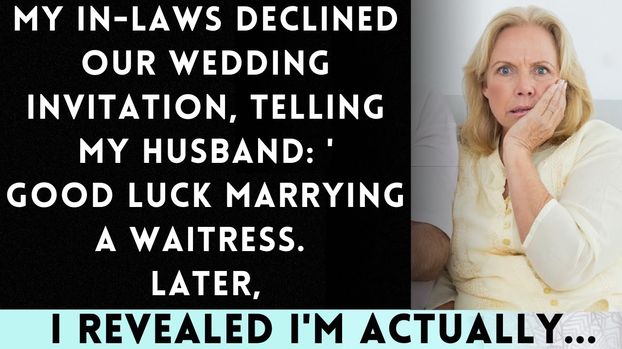My In-Laws Rejected Our Wedding Invitation, Telling My Husband: 'Enjoy Marrying a Waitress' Later...