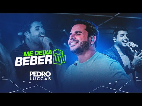 Me Deixa Beber - Pedro Luccas