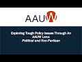Exploring Tough Policy Issues Through An AAUW Lens: Political and Non Partisan
