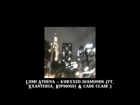 Lumi Athena - kurxxed diamonds (ft.Xxanteria, Ripmoss! & cade clair ) - slowed 🎶