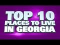 10 Best Places to live in Georgia 2014 