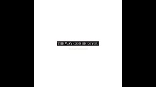 The Way God Sees You