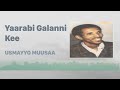 Usmayyo Muusaa Yaarabi Galanni Kee Oromo Music