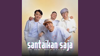 Download lagu SANTAIKAN SAJA (feat. DJ Sulfuric) mp3