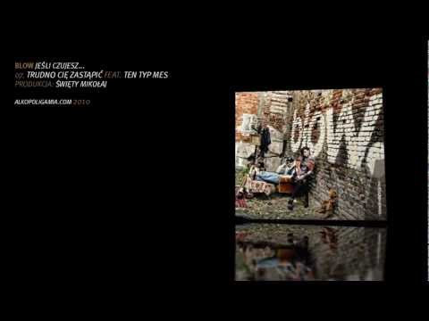 07. Blow - Trudno Cię zastąpić feat. Ten Typ mes - Jeśli czujesz ...