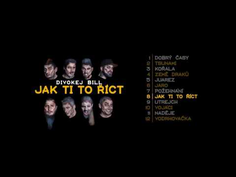 Divokej Bill - Jak ti to říct (official audio)