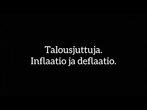 Vähän taas taloudesta. Inflaatio ja deflaatio.