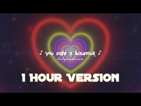 You right x Luxurious (slowed + reverb) [1 Hour Version]
