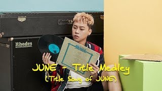 [LIVE] 준(JUNE) - Title Medley (Title Song of JUNE)