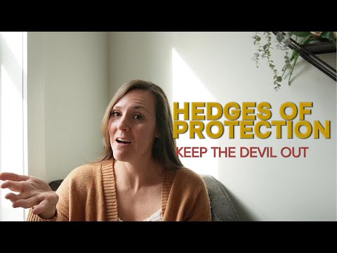 Spiritual Hedges of Protection. Keep the devil out.