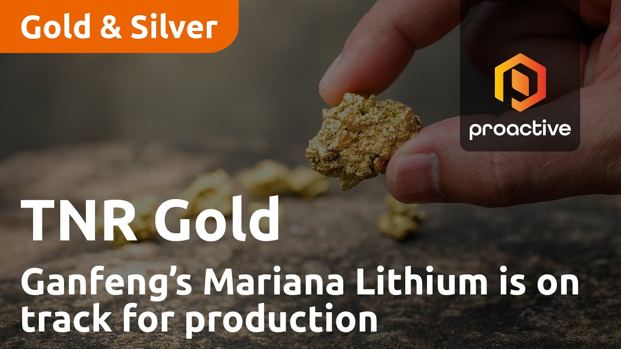 TNR Gold Corp: 'Ganfeng’s Mariana Lithium is on track for production in 2024'