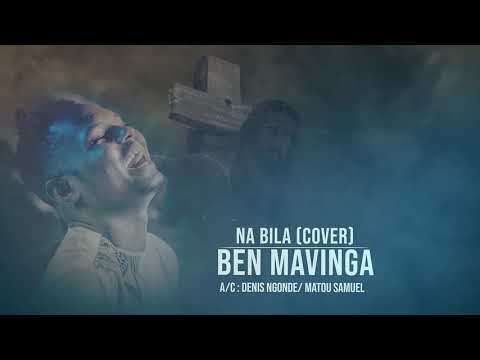 BEN MAVINGA  - NA BILA COVER   (A/C: DENIS NGONDE / MATOU SAMUEL)