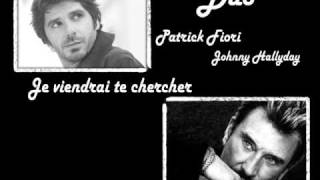 duo patrick fiori & jhonny hallyday je viendrai te chercher 