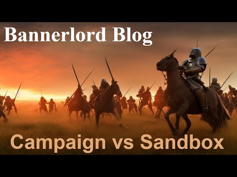 Bannerlord Blog: Campaign vs Sandbox